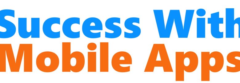 Success With Mobile Apps