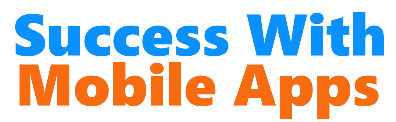 Success With Mobile Apps